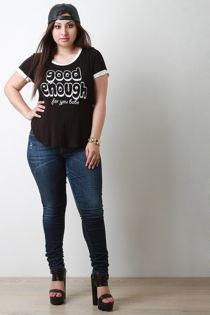 Good Enough For You Babe Graphic Print Tee